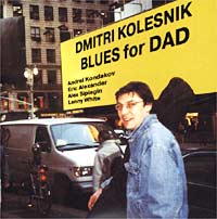 Dmitri Kolesnik Blues For Dad Формат: Audio CD (Jewel Case) Дистрибьютор: Boheme Music Лицензионные товары Характеристики аудионосителей 2001 г Альбом инфо 3032d.